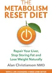 The Metabolism Reset Diet: Repair Your Liver, Stop Storing Fat and Lose Weight ...