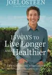 15 Ways to Live Longer and Healthier: Life-Changing Strategies for Greater Energ