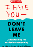 I Hate You--Don't Leave Me: Third Edition: Understanding the Borderline Personality [Book]