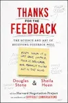 Thanks for the Feedback: The Science and Art of Receiving Feedback Well [Book]