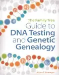 The Family Tree Guide to DNA Testing and Genetic Genealogy