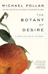 The Botany of Desire: A Plant's-Eye View of the World [Book]