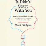 It Didn't Start With You: How Inherited Family Trauma Shapes Who We Are and How to End the Cycle [Book]