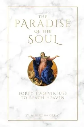 The Paradise of the Soul: Forty-Two Virtues to Reach Heaven