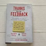 Thanks for the Feedback: The Science and Art of Receiving Feedback Well