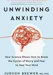 Unwinding Anxiety: New Science Shows How to Break the Cycles of Worry and Fear to Heal Your Mind [Book]