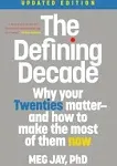 The Defining Decade: Why Your Twenties Matter and how to Make the Most of Them Now [Book]