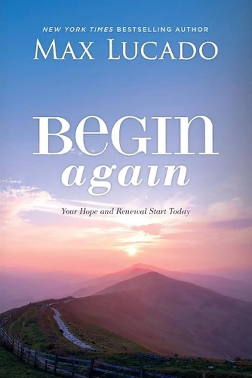 Begin Again: Your Hope and Renewal Start Today [Book]