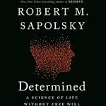 Determined: A Science of Life Without Free Will [Book]