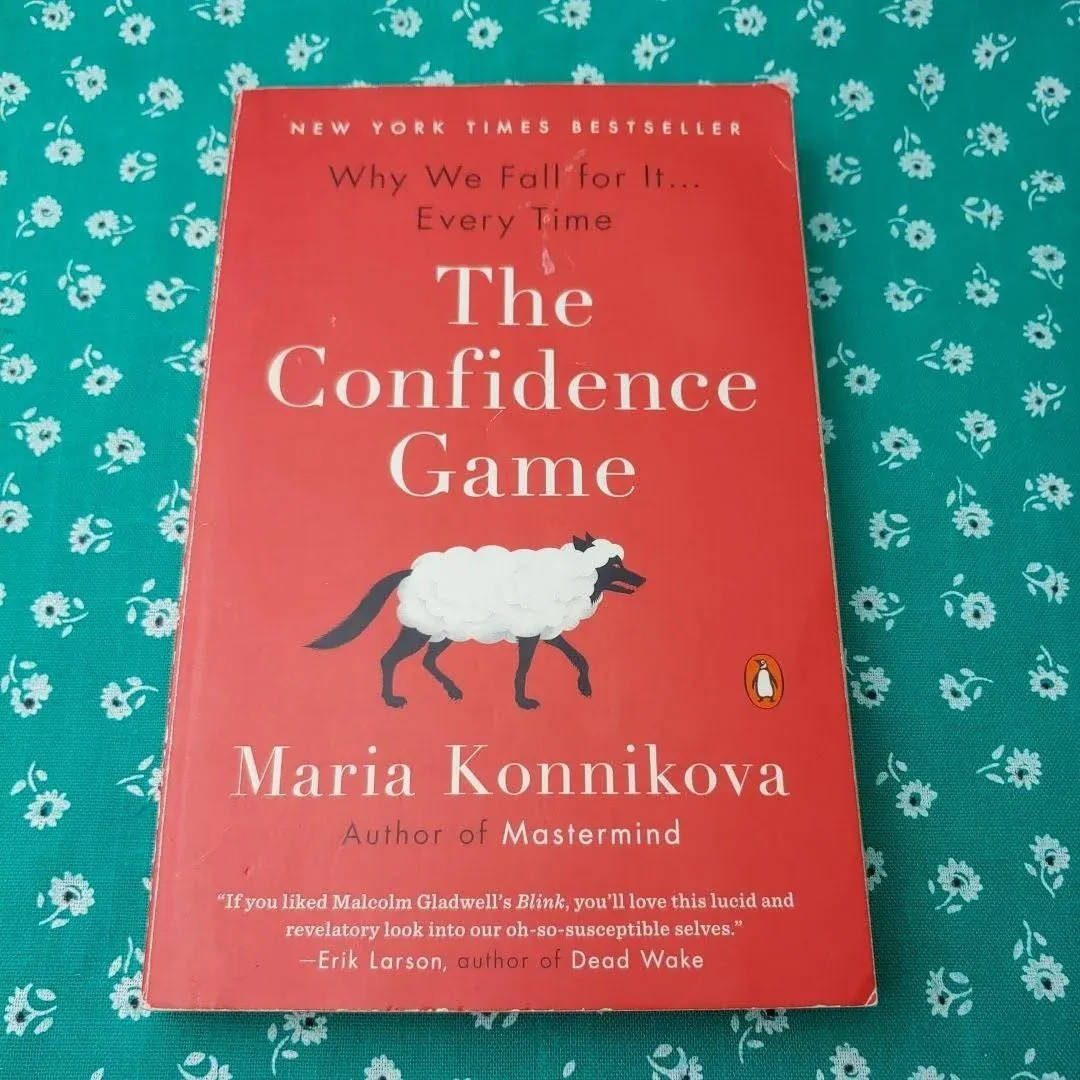 The Confidence Game: Why We Fall for It . . . Every Time