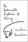 The Unbearable Lightness of Being: A Novel [Book]