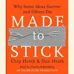 Made to Stick: Why Some Ideas Survive and Others Die