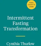 Intermittent Fasting Transformation: The 45-Day Program for Women to Lose Stubborn Weight, Improve Hormonal Health, and Slow Aging