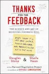 Thanks for the Feedback: The Science and Art of Receiving Feedba