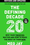 The Defining Decade: Why Your Twenties Matter and How to Make the Most of Them Now