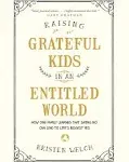 Raising Grateful Kids in an Entitled World: How One Family Learned That Saying No Can Lead to Life's Biggest Yes