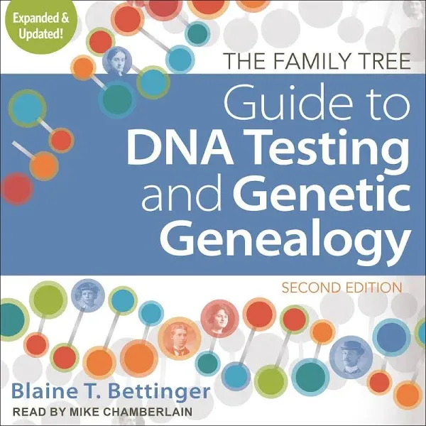 The Family Tree Guide to DNA Testing and Genetic Genealogy: Second Edition [Book]