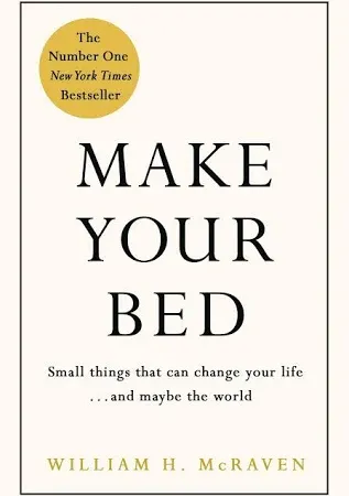 Make Your Bed: Little Things That Can Change Your Life...And Maybe the World