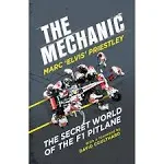 The Mechanic: The Secret World of the F1 Pitlane [Book]