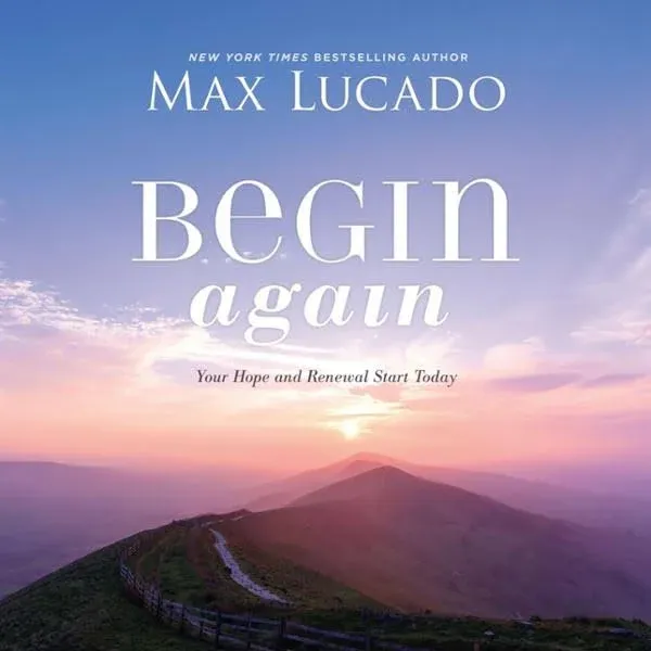 Begin Again: Your Hope and Renewal Start Today [Book]