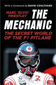 The Mechanic: The Secret World of the F1 Pitlane