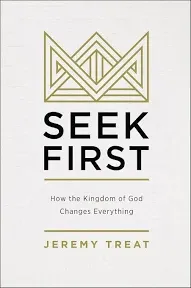 Seek First: How The Kingdom of God Changes Everything (Paperback, Used, 9780310586029, 031058602x)