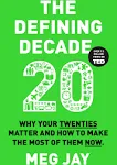 The Defining Decade: Why Your Twenties Matter and How to Make the Most of Them Now [Book]