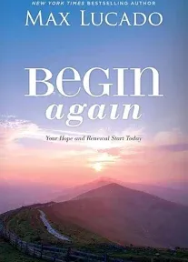 Begin Again: Your Hope and Renewal Start Today