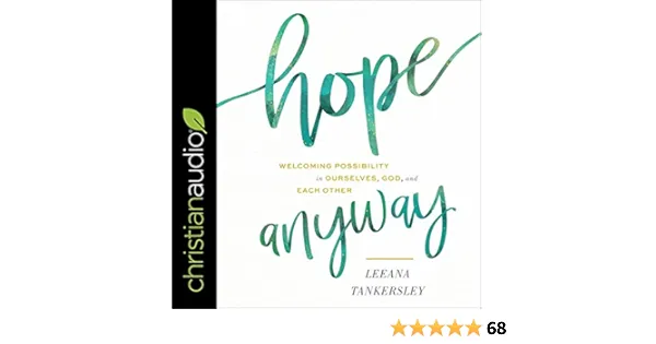 Hope Anyway: Welcoming Possibility in Ourselves, God, and Each Other