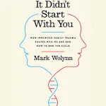 It Didn't Start With You: How Inherited Family Trauma Shapes Who We Are and How to End the Cycle [Book]