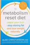 The Metabolism Reset Diet: Repair Your Liver, Stop Storing Fat, and Lose Weight Naturally [Book]