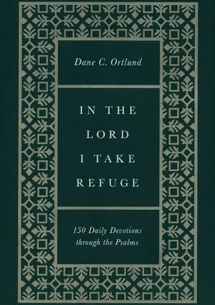 In the Lord I Take Refuge: 150 Daily Devotions Through the Psalms (Gift Edition)