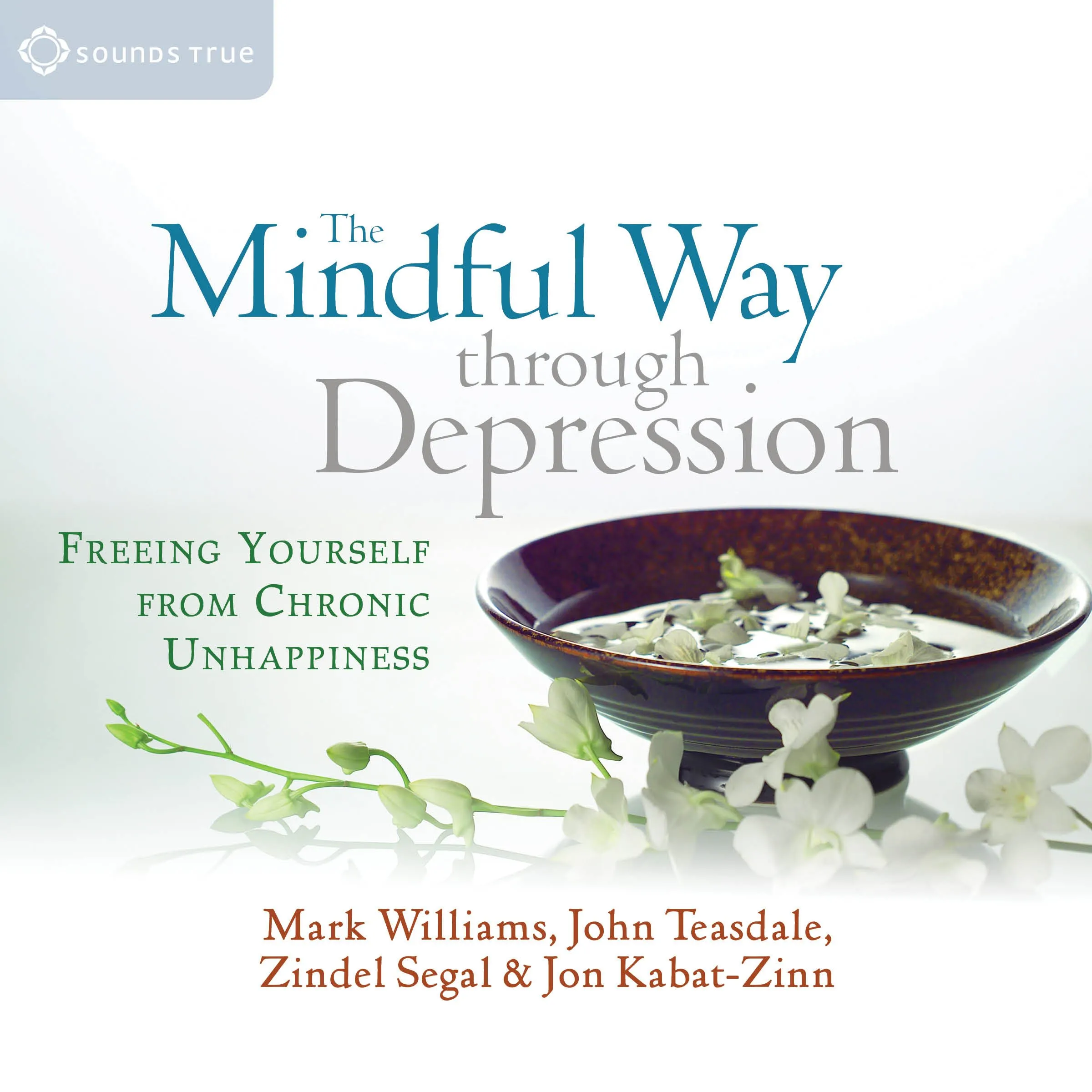 The Mindful Way Through Depression: Freeing Yourself from Chronic Unhappiness