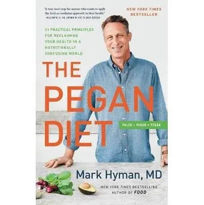 The Pegan Diet 21 Practical Principles for Reclaiming Your Heal... 9780316537087