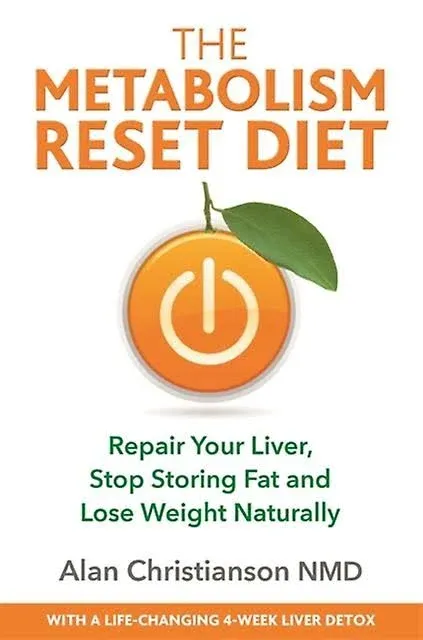 The Metabolism Reset Diet: Repair Your Liver, Stop Storing Fat and Lose Weight ...