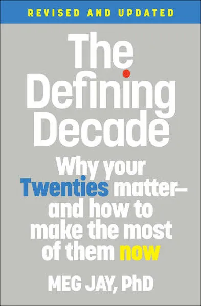 The Defining Decade: Why Your Twenties Matter--And How to Make the Most of Them Now [Book]