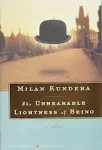 The Unbearable Lightness of Being: A Novel [Book]