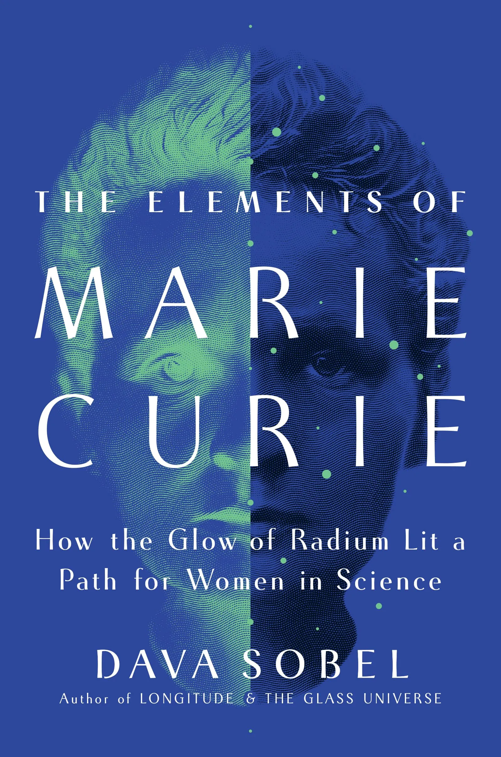 The Elements of Marie Curie: How the Glow of Radium Lit a Path for Women in