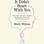 It Didn't Start With You: How Inherited Family Trauma Shapes Who We Are and How to End the Cycle [Book]