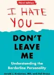 I Hate You--Don't Leave Me: Third Edition: Understanding the Borderline Personality [Book]