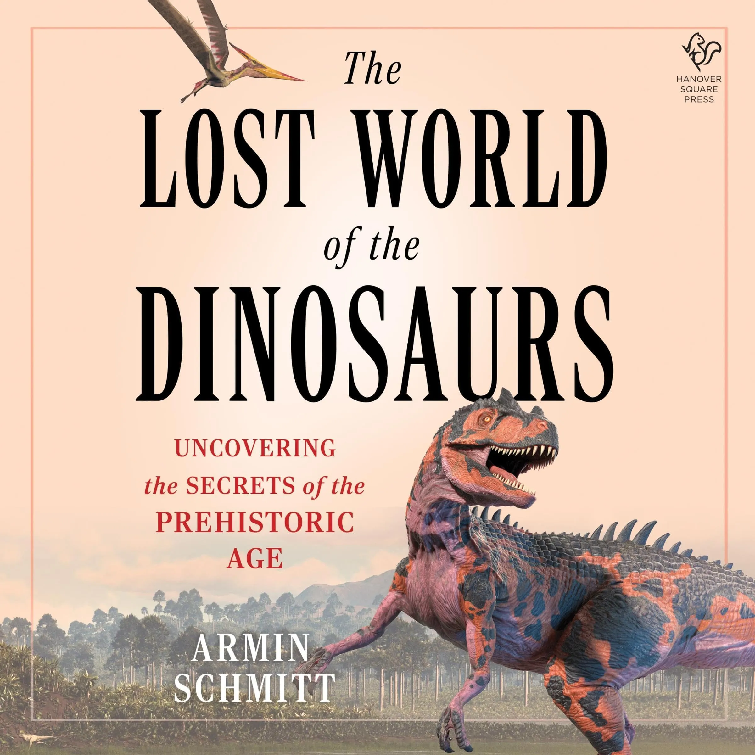 The Lost World of the Dinosaurs: Uncovering the Secrets of the Prehistoric Age