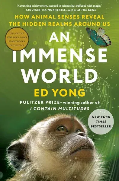 An Immense World: How Animal Senses Reveal the Hidden Realms Around Us -- Ed Yon