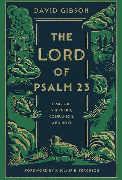 Lord of Psalm 23: Jesus Our Shepherd, Companion, and Host