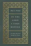 In the Lord I Take Refuge: 150 Daily Devotions Through the Psalms