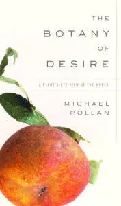 The Botany of Desire: A Plant's-Eye View of the World