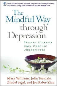 The Mindful Way Through Depression: Freeing Yourself from Chronic Unhappiness