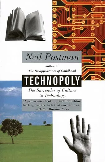 Technopoly: The Surrender of Culture to Technology [Book]