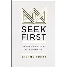 Seek First: How The Kingdom of God Changes Everything (Paperback, Used, 9780310586029, 031058602x)