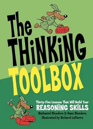 The Thinking Toolbox: Thirty-Five Lessons That Will Build Your Reasoning Skills