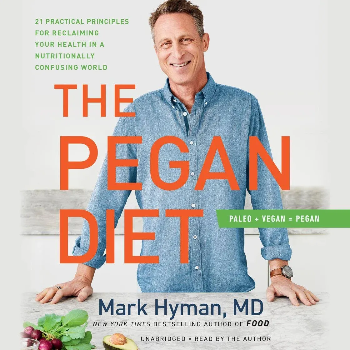 The Pegan Diet: 21 Practical Principles for Reclaiming Your Health in a Nutritionally Confusing World [Book]